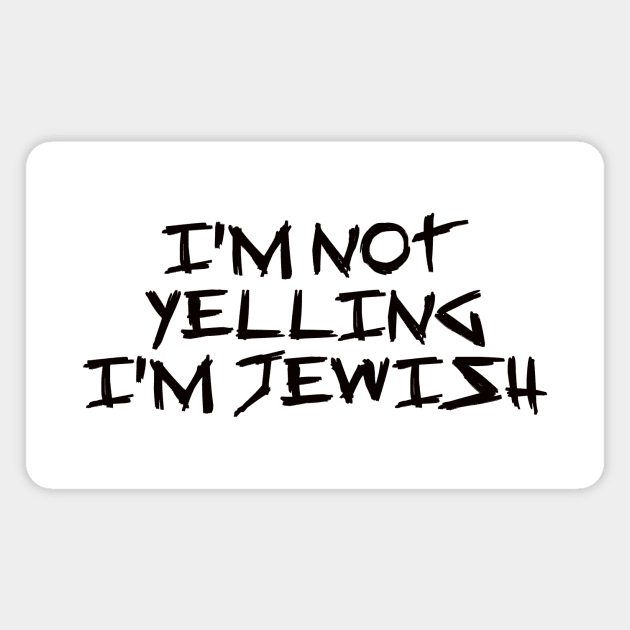 I’m Not Yelling, I’m Jewish – Funny Viral Trending Jew Holiday Gift Magnet by artbooming